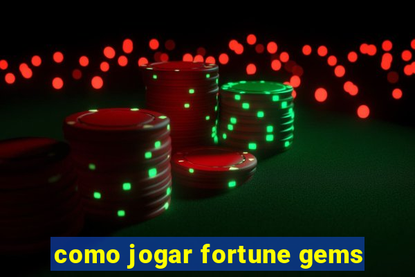 como jogar fortune gems